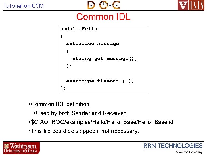 Tutorial on CCM Common IDL module Hello { interface message { string get_message(); };