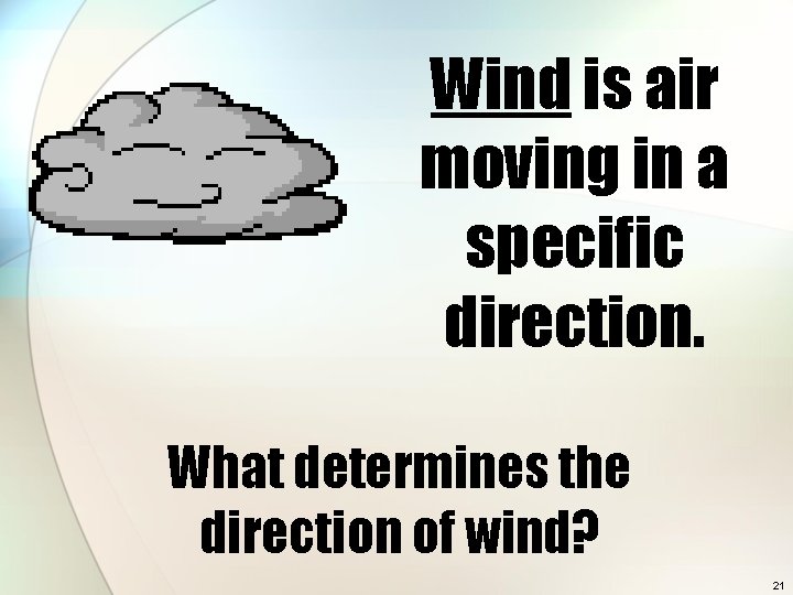 Wind is air moving in a specific direction. What determines the direction of wind?