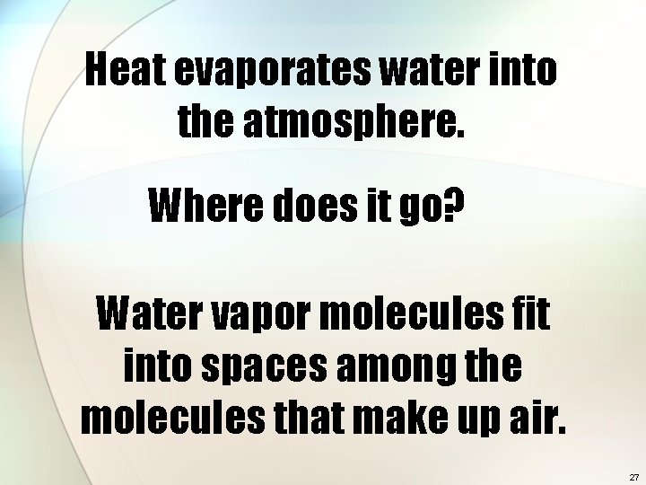 Heat evaporates water into the atmosphere. Where does it go? Water vapor molecules fit