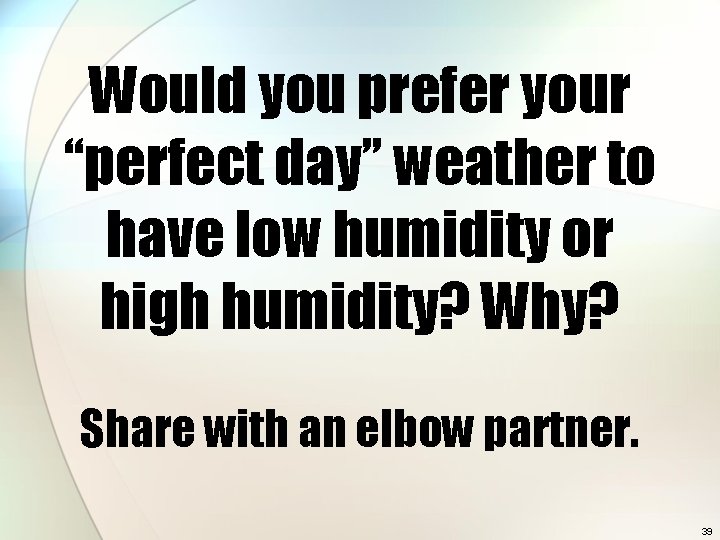 Would you prefer your “perfect day” weather to have low humidity or high humidity?