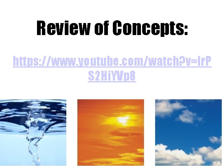 Review of Concepts: https: //www. youtube. com/watch? v=lr. P S 2 Hi. YVp 8