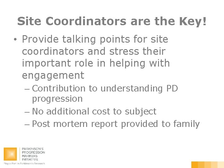 Site Coordinators are the Key! • Provide talking points for site coordinators and stress