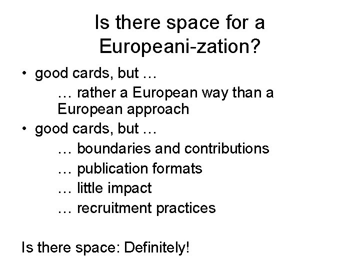 Is there space for a Europeani-zation? • good cards, but … … rather a