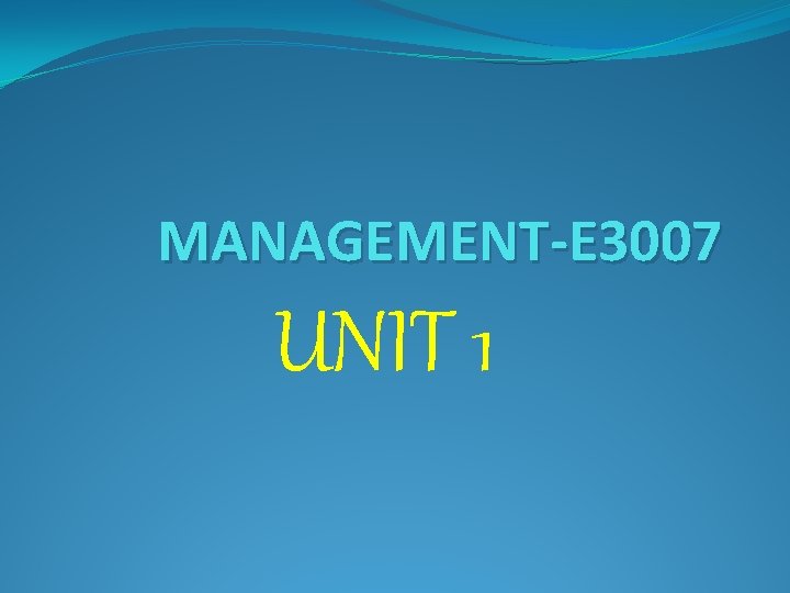 MANAGEMENT-E 3007 UNIT 1 