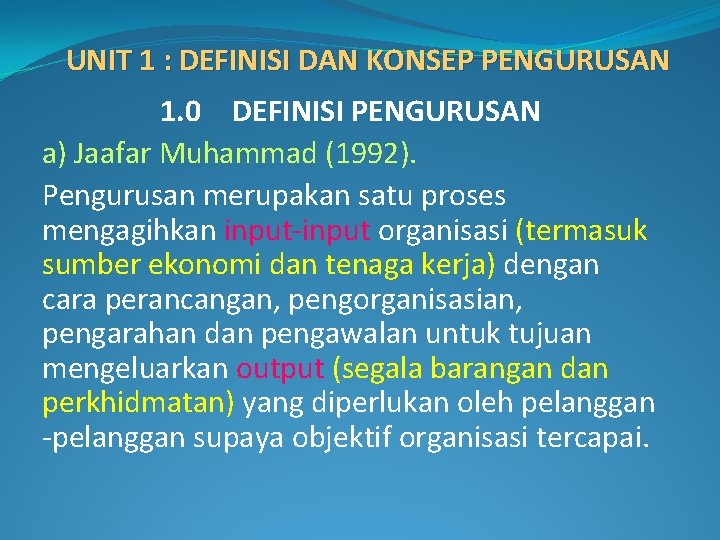 UNIT 1 : DEFINISI DAN KONSEP PENGURUSAN 1. 0 DEFINISI PENGURUSAN a) Jaafar Muhammad