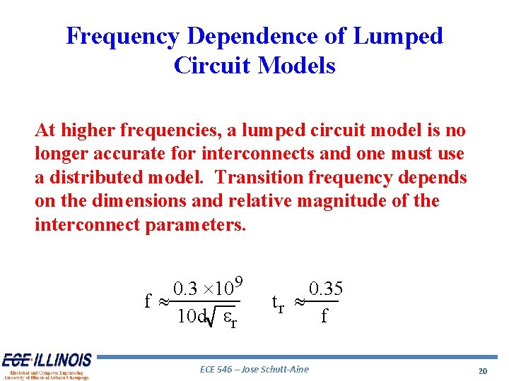 Frequency Dependence of Lumped Circuit Models At higher frequencies, a lumped circuit model is