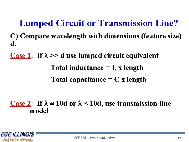 Lumped Circuit or Transmission Line? C) Compare wavelength with dimensions (feature size) d. Case