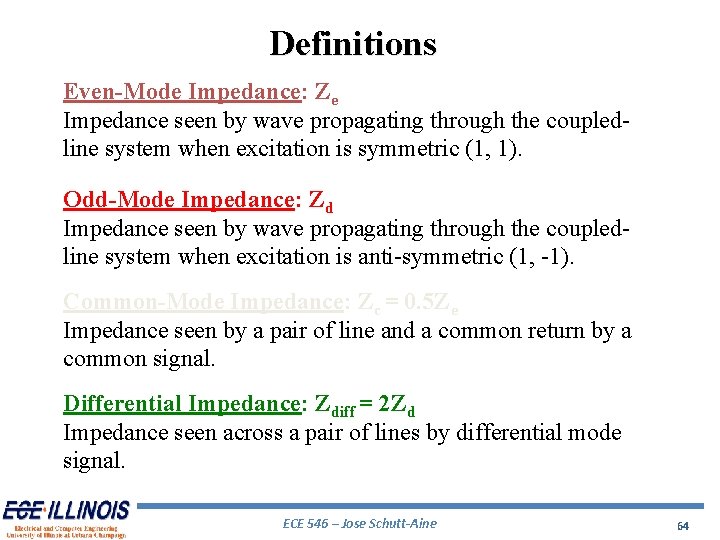 Definitions Even-Mode Impedance: Ze Impedance seen by wave propagating through the coupledline system when