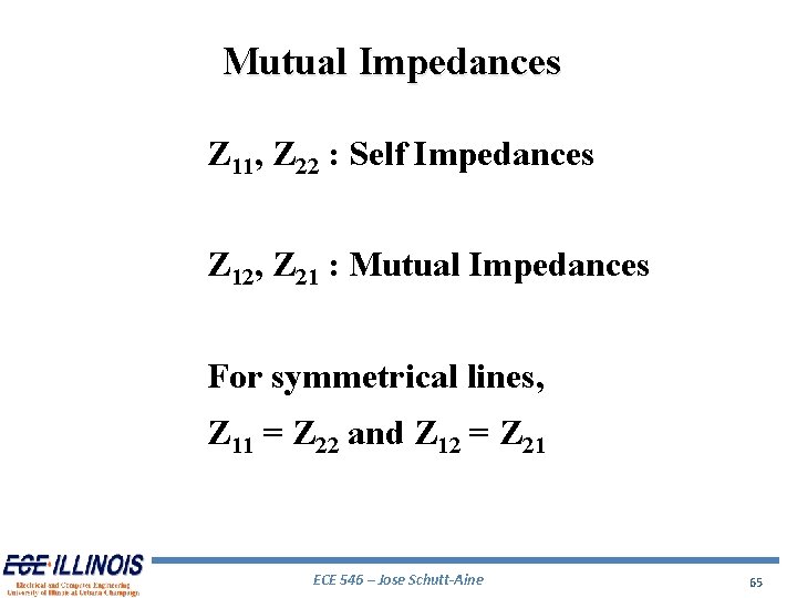 Mutual Impedances Z 11, Z 22 : Self Impedances Z 12, Z 21 :