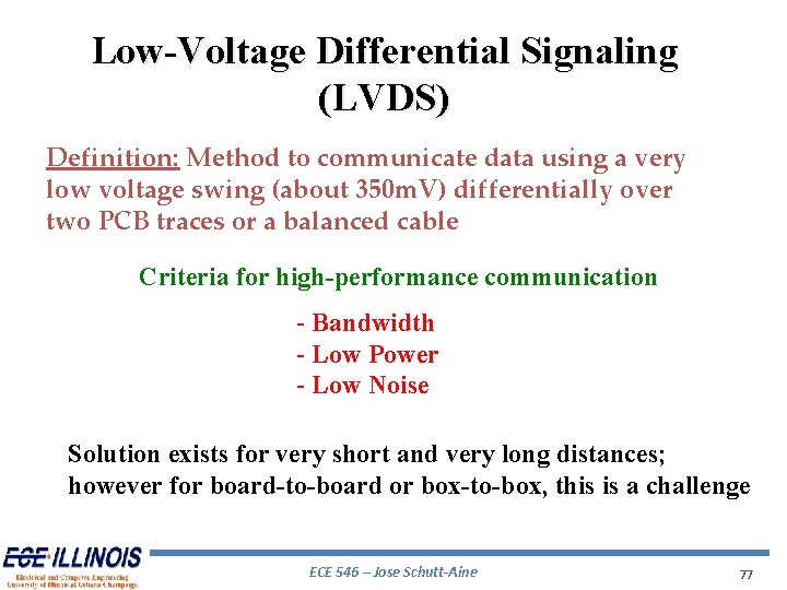 Low-Voltage Differential Signaling (LVDS) Definition: Method to communicate data using a very low voltage