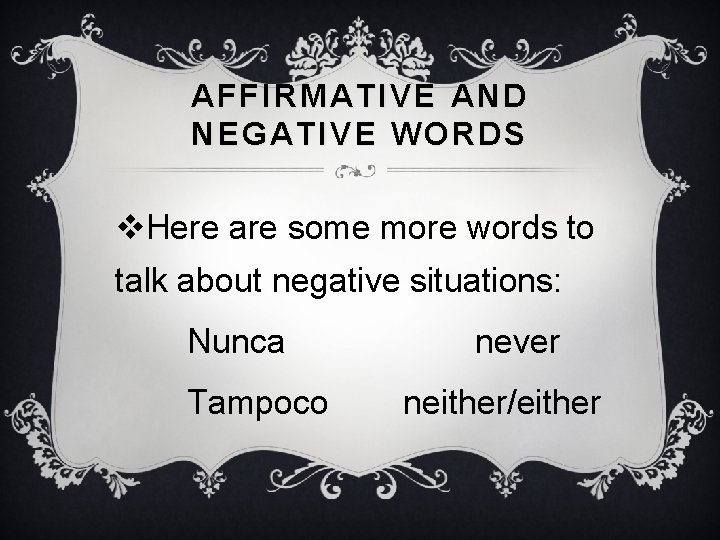 AFFIRMATIVE AND NEGATIVE WORDS v. Here are some more words to talk about negative