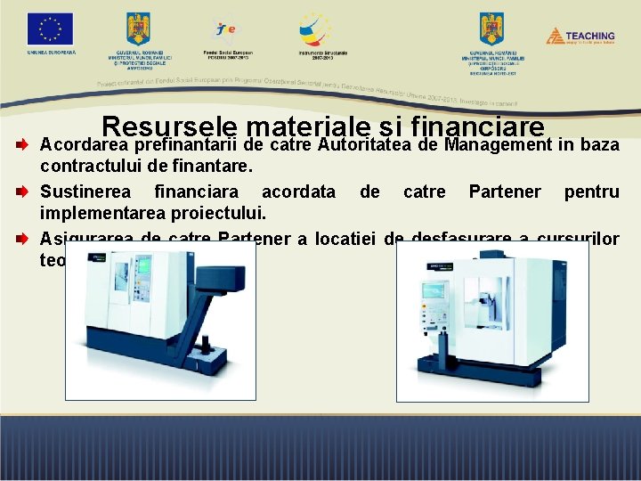 Resursele materiale si financiare Acordarea prefinantarii de catre Autoritatea de Management in baza contractului