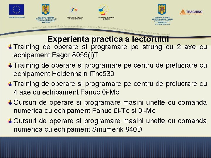 Experienta practica a lectorului Training de operare si programare pe strung cu 2 axe