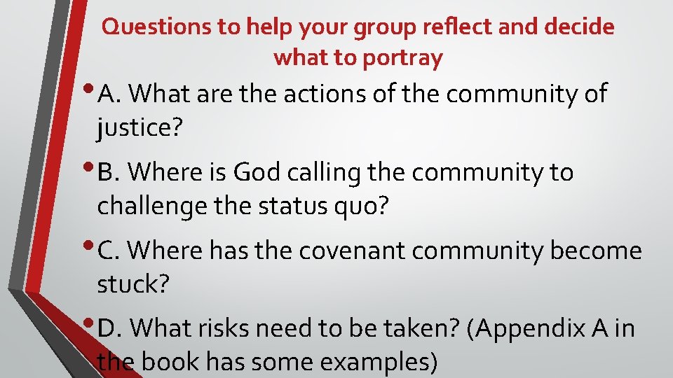Questions to help your group reflect and decide what to portray • A. What