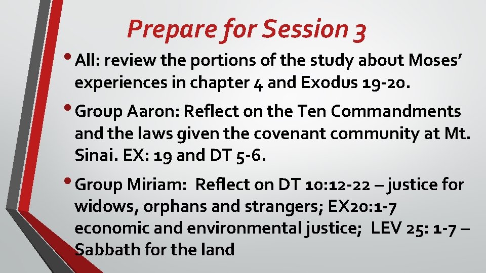 Prepare for Session 3 • All: review the portions of the study about Moses’ Prepare for Session 3 • All: review the portions of the study about Moses’