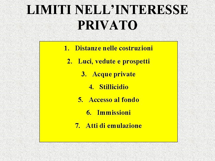 LIMITI NELL’INTERESSE PRIVATO 1. Distanze nelle costruzioni 2. Luci, vedute e prospetti 3. Acque