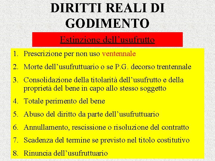 DIRITTI REALI DI GODIMENTO Estinzione dell’usufrutto 1. Prescrizione per non uso ventennale 2. Morte