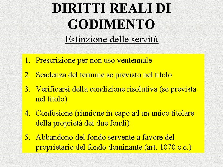 DIRITTI REALI DI GODIMENTO Estinzione delle servitù 1. Prescrizione per non uso ventennale 2.