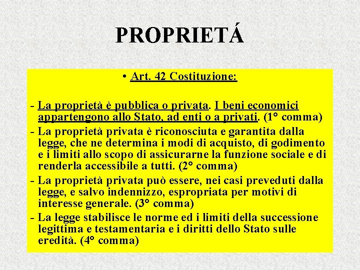 PROPRIETÁ • Art. 42 Costituzione: - La proprietà è pubblica o privata. I beni