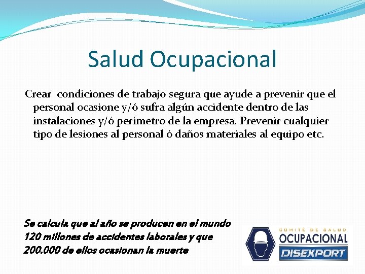 Salud Ocupacional Crear condiciones de trabajo segura que ayude a prevenir que el personal