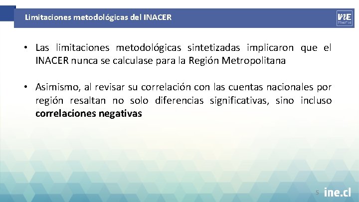 Limitaciones metodológicas del INACER • Las limitaciones metodológicas sintetizadas implicaron que el INACER nunca