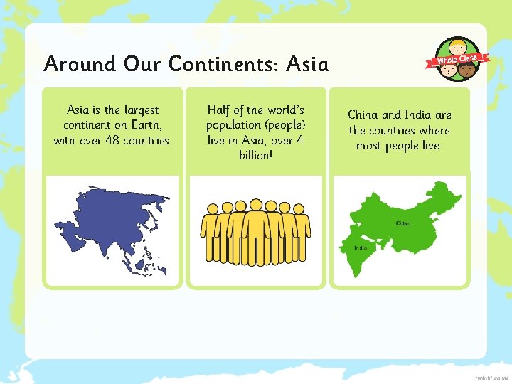 Around Our Continents: Asia is the largest continent on Earth, with over 48 countries.