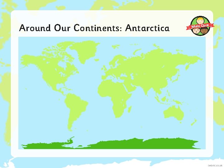 Around Our Continents: Antarctica 