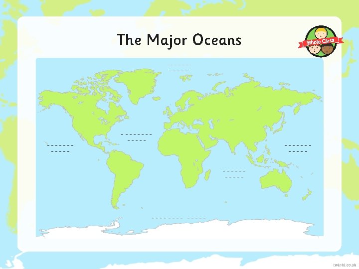 The Major Oceans ______ _______ ________ 
