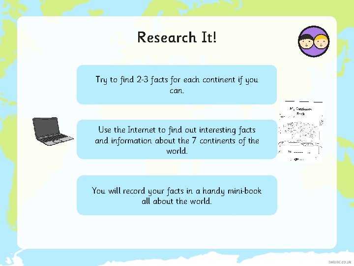 Research It! Try to find 2 3 facts for each continent if you can.