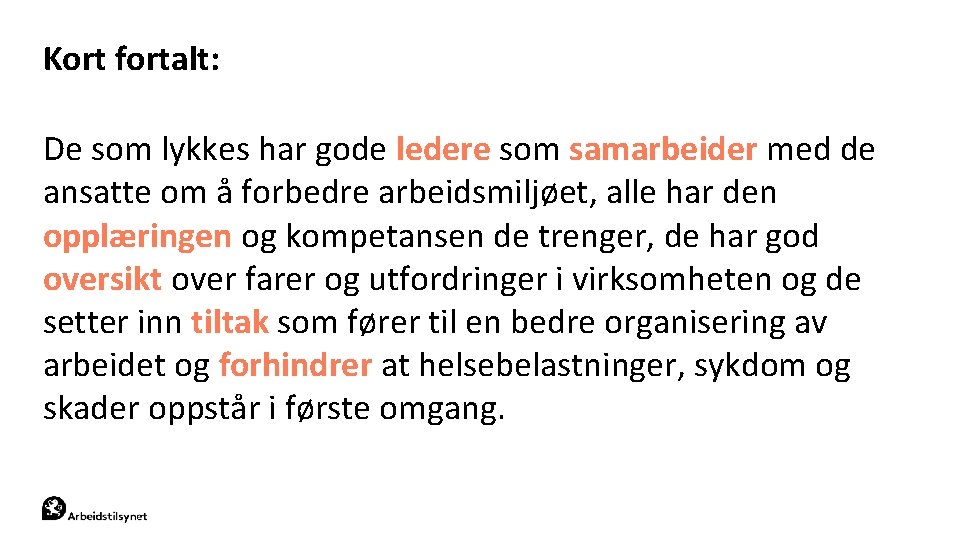 Kort fortalt: De som lykkes har gode ledere som samarbeider med de ansatte om