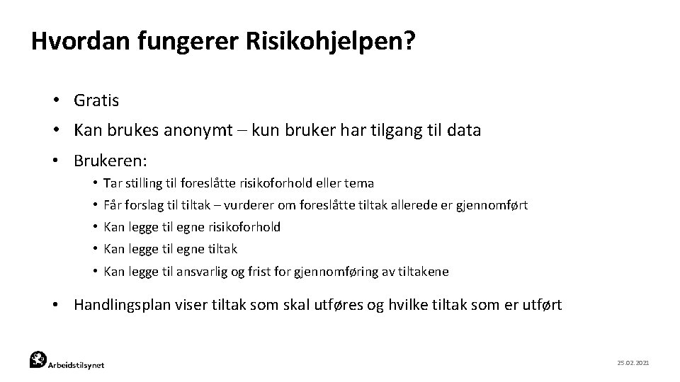 Hvordan fungerer Risikohjelpen? • Gratis • Kan brukes anonymt – kun bruker har tilgang
