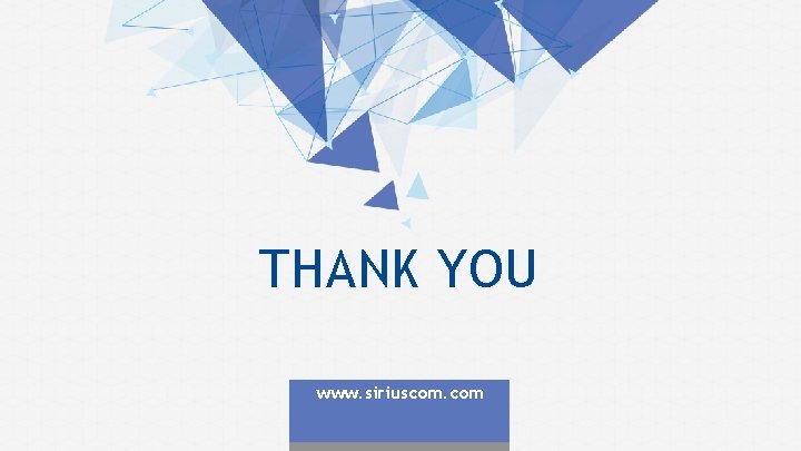 THANK YOU www. siriuscom. com 