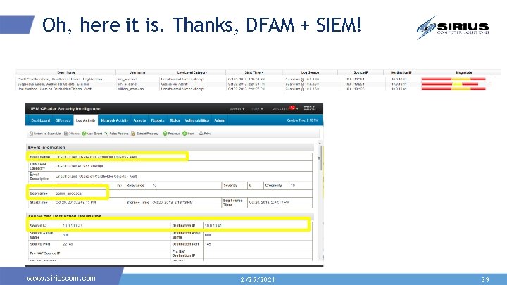 Oh, here it is. Thanks, DFAM + SIEM! www. siriuscom. com 2/25/2021 39 
