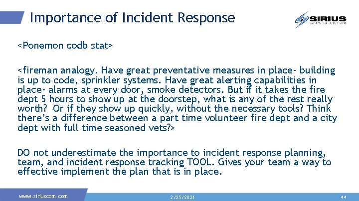 Importance of Incident Response <Ponemon codb stat> <fireman analogy. Have great preventative measures in
