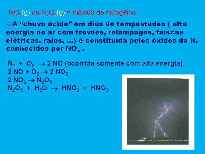 NO 2(g) ou N 2 O 4(g) = dióxido de nitrogênio A “chuva ácida”