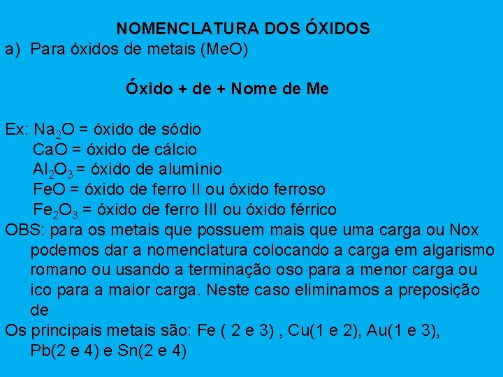 NOMENCLATURA DOS ÓXIDOS a) Para óxidos de metais (Me. O) Óxido + de +