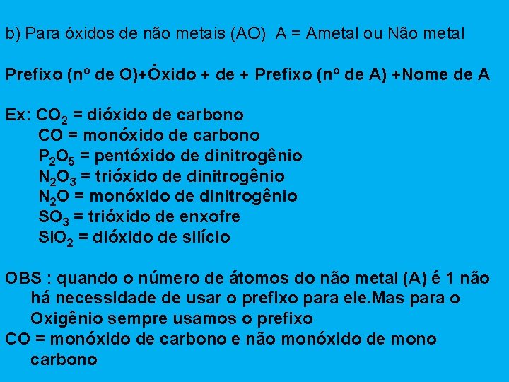 b) Para óxidos de não metais (AO) A = Ametal ou Não metal Prefixo