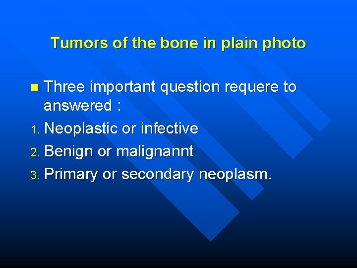 Tumors of the bone in plain photo Three important question requere to answered :