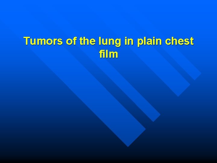 Tumors of the lung in plain chest film 