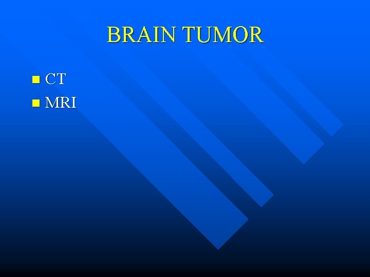 BRAIN TUMOR CT n MRI n 