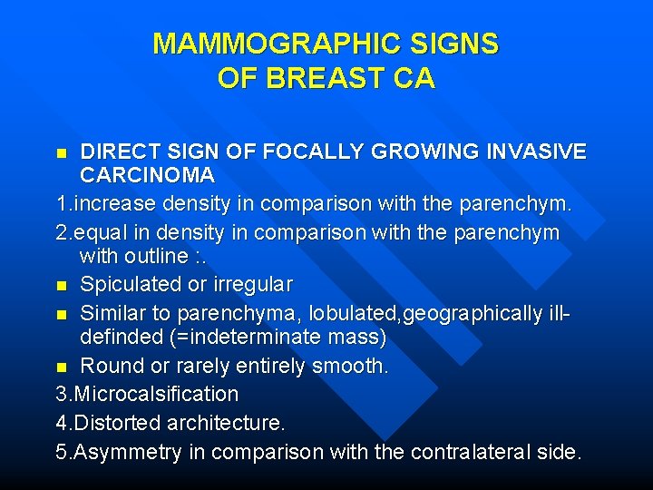 MAMMOGRAPHIC SIGNS OF BREAST CA DIRECT SIGN OF FOCALLY GROWING INVASIVE CARCINOMA 1. increase