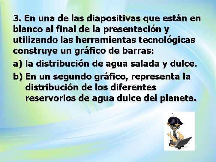 3. En una de las diapositivas que están en blanco al final de la