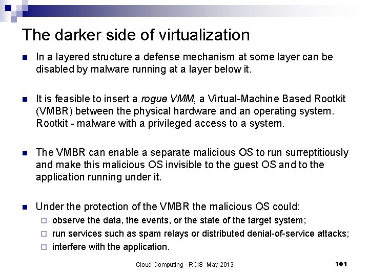 The darker side of virtualization n In a layered structure a defense mechanism at