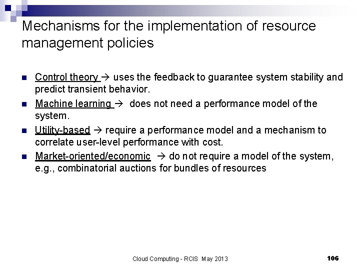 Mechanisms for the implementation of resource management policies n n Control theory uses the