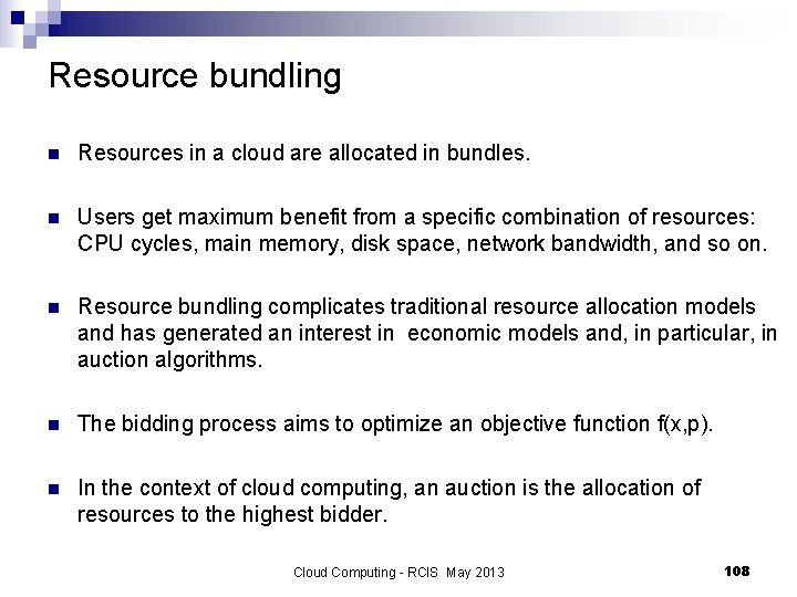 Resource bundling n Resources in a cloud are allocated in bundles. n Users get