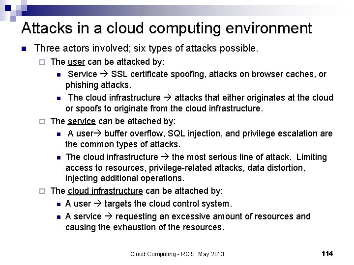 Attacks in a cloud computing environment n Three actors involved; six types of attacks