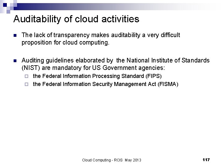 Auditability of cloud activities n The lack of transparency makes auditability a very difficult