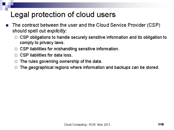 Legal protection of cloud users n The contract between the user and the Cloud