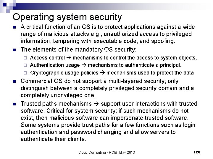 Operating system security n n A critical function of an OS is to protect