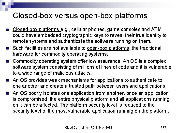 Closed-box versus open-box platforms n n n Closed-box platforms e. g. , cellular phones,